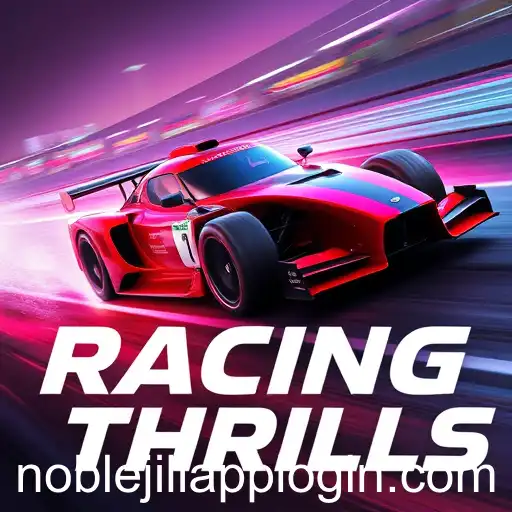 Exploring 'Racing Thrills' on NobleJili: A Virtual High-Speed Adventure